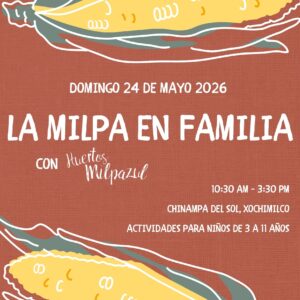 FAMILIAS EN LA MILPA - EXPERIENCIA CHINAMPERA